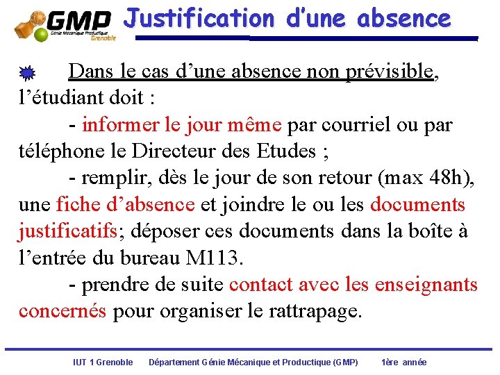 Justification d’une absence Dans le cas d’une absence non prévisible, l’étudiant doit : - Justification d’une absence Dans le cas d’une absence non prévisible, l’étudiant doit : -