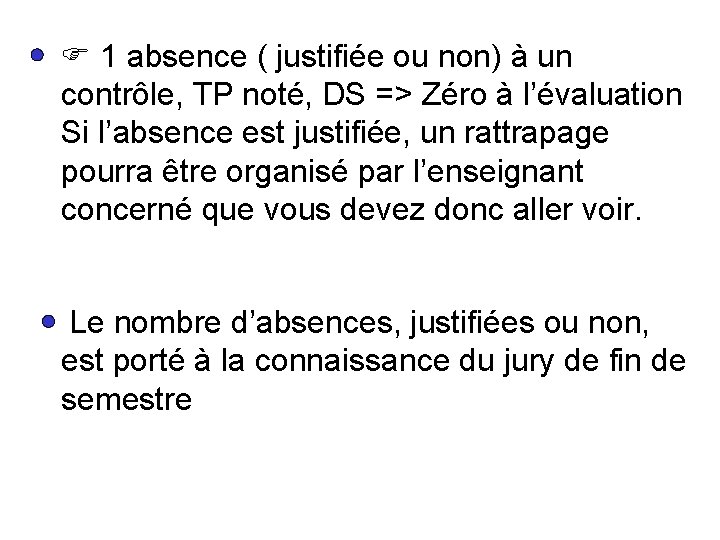 1 absence ( justifiée ou non) à un contrôle, TP noté, DS => 1 absence ( justifiée ou non) à un contrôle, TP noté, DS =>