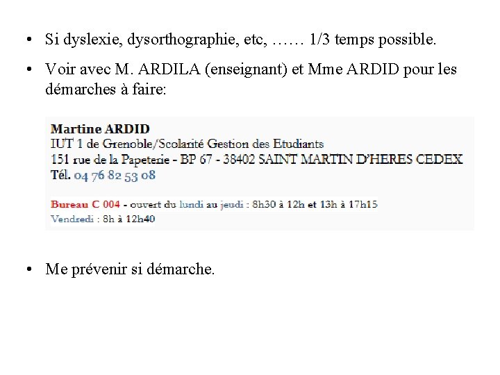 • Si dyslexie, dysorthographie, etc, …… 1/3 temps possible. • Voir avec M. • Si dyslexie, dysorthographie, etc, …… 1/3 temps possible. • Voir avec M.