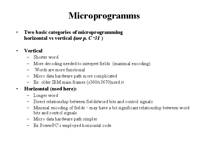 Microprogramms • Two basic categories of microprogramming horizontal vs vertical (see p. C‑ 31
