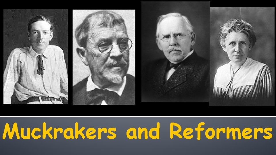 Muckrakers and Reformers 