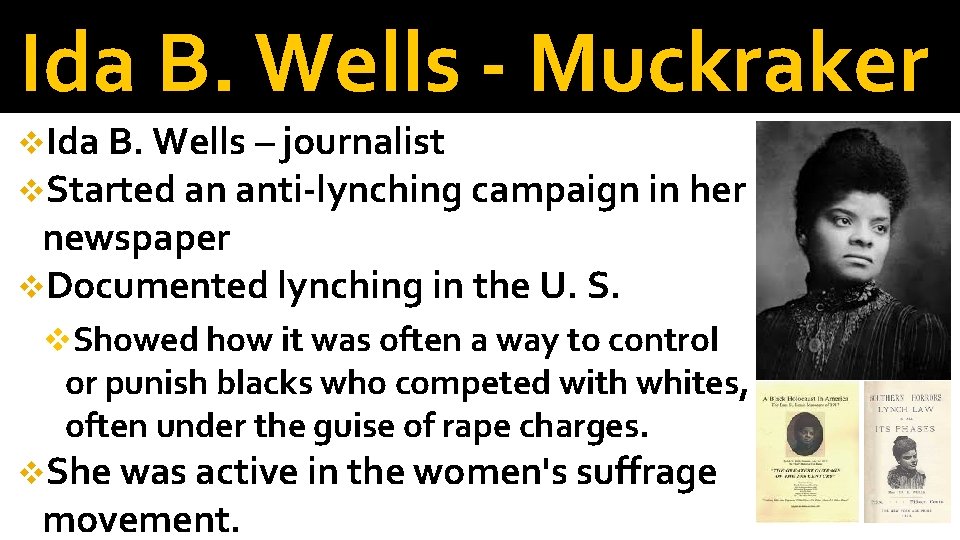 Ida B. Wells - Muckraker v. Ida B. Wells – journalist v. Started an