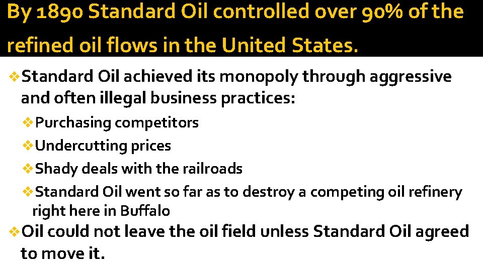 By 1890 Standard Oil controlled over 90% of the refined oil flows in the