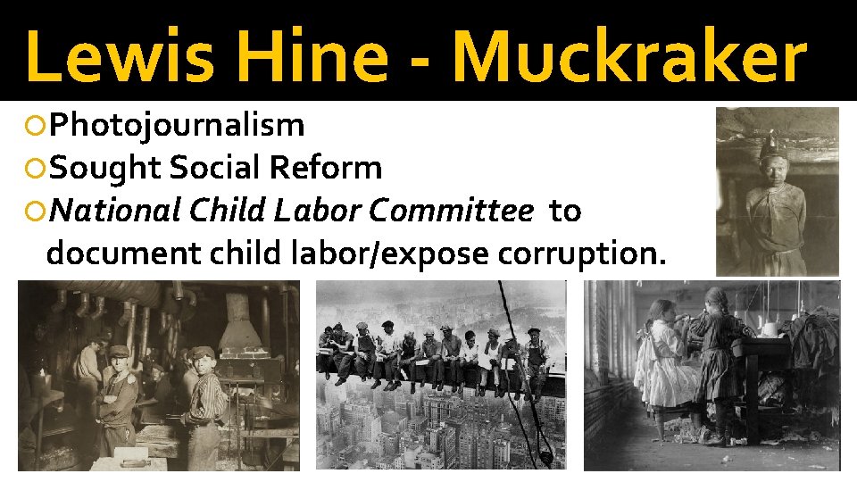 Lewis Hine - Muckraker Photojournalism Sought Social Reform National Child Labor Committee to document