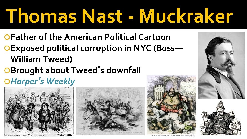 Thomas Nast - Muckraker Father of the American Political Cartoon Exposed political corruption in