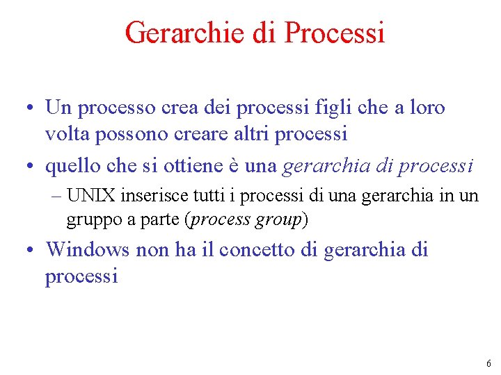 Gerarchie di Processi • Un processo crea dei processi figli che a loro volta