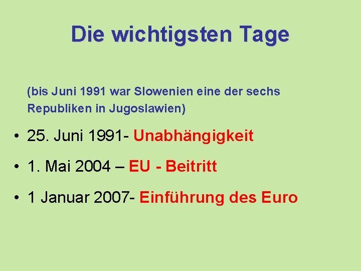 Die wichtigsten Tage (bis Juni 1991 war Slowenien eine der sechs Republiken in Jugoslawien)
