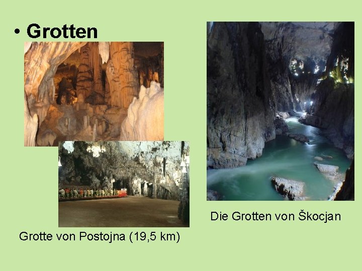  • Grotten Die Grotten von Škocjan Grotte von Postojna (19, 5 km) 