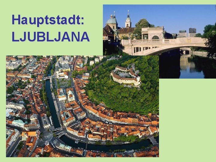 Hauptstadt: LJUBLJANA 