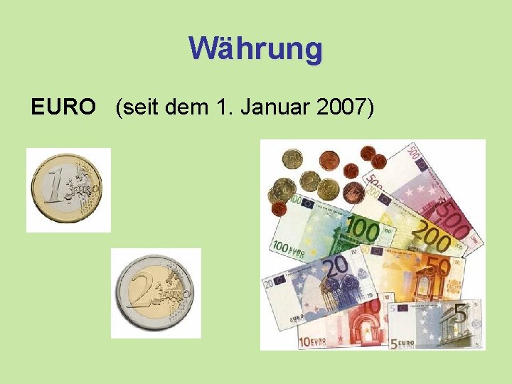 Währung EURO (seit dem 1. Januar 2007) 