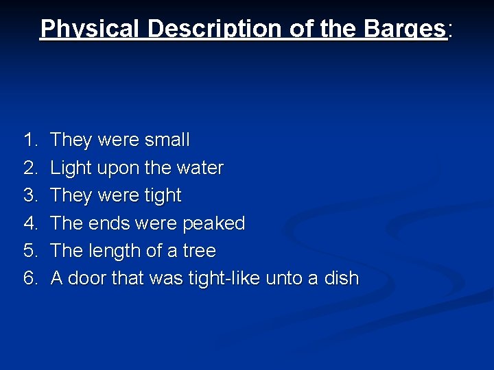 Physical Description of the Barges: 1. 2. 3. 4. 5. 6. They were small