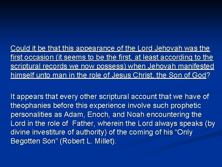 Could it be that this appearance of the Lord Jehovah was the first occasion