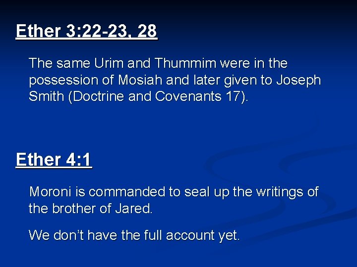 Ether 3: 22 -23, 28 The same Urim and Thummim were in the possession