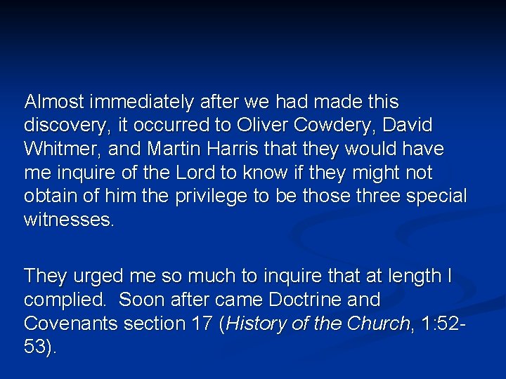 Almost immediately after we had made this discovery, it occurred to Oliver Cowdery, David