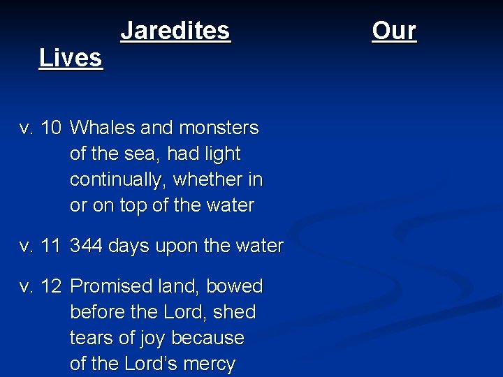 Lives Jaredites v. 10 Whales and monsters of the sea, had light continually, whether