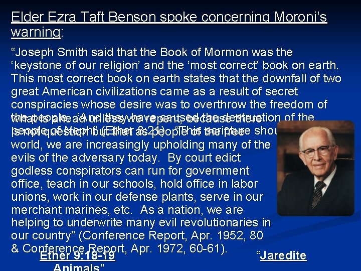 Elder Ezra Taft Benson spoke concerning Moroni’s warning: “Joseph Smith said that the Book