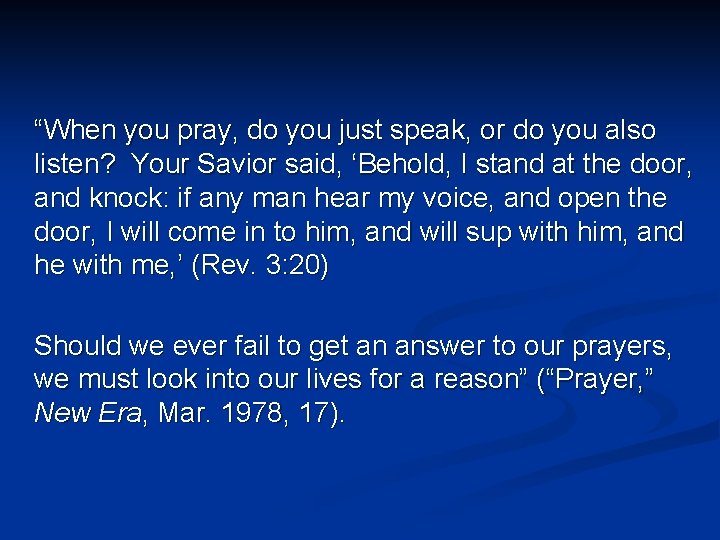 “When you pray, do you just speak, or do you also listen? Your Savior