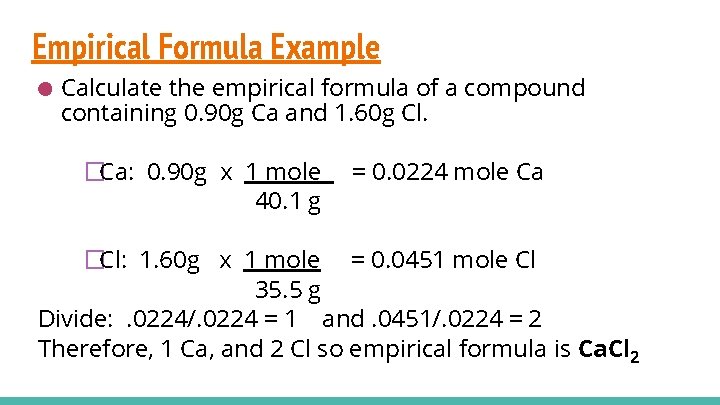 Empirical Formula Example ● Calculate the empirical formula of a compound containing 0. 90