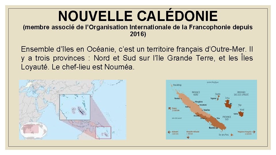 NOUVELLE CALÉDONIE (membre associé de l’Organisation Internationale de la Francophonie depuis 2016) Ensemble d’îles