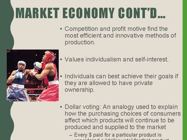 MARKET ECONOMY CONT’D… • Competition and profit motive find the most efficient and innovative