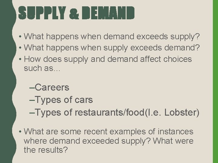 SUPPLY & DEMAND • What happens when demand exceeds supply? • What happens when