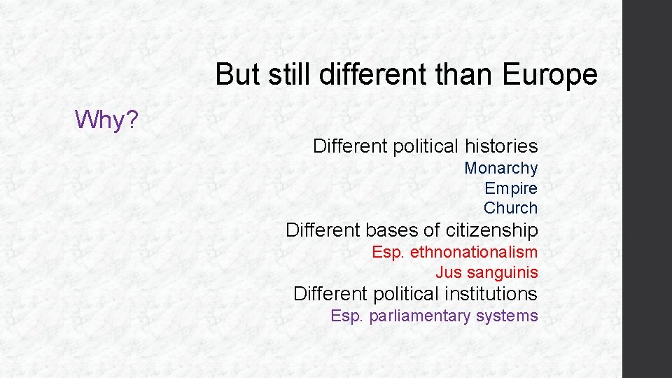 But still different than Europe Why? Different political histories Monarchy Empire Church Different bases