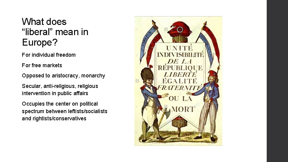 What does “liberal” mean in Europe? For individual freedom For free markets Opposed to