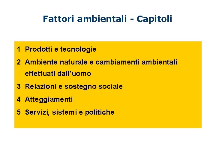Fattori ambientali - Capitoli 1 Prodotti e tecnologie 2 Ambiente naturale e cambiamenti ambientali Fattori ambientali - Capitoli 1 Prodotti e tecnologie 2 Ambiente naturale e cambiamenti ambientali