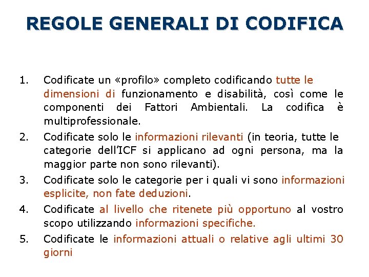 REGOLE GENERALI DI CODIFICA 1. Codificate un «profilo» completo codificando tutte le dimensioni di REGOLE GENERALI DI CODIFICA 1. Codificate un «profilo» completo codificando tutte le dimensioni di