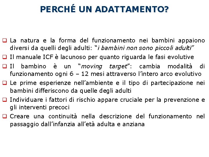 PERCHÉ UN ADATTAMENTO? q La natura e la forma del funzionamento nei bambini appaiono PERCHÉ UN ADATTAMENTO? q La natura e la forma del funzionamento nei bambini appaiono