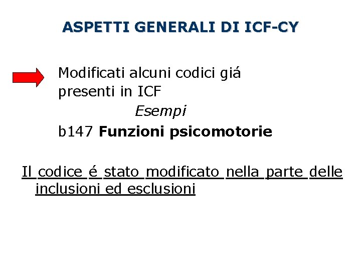 ASPETTI GENERALI DI ICF-CY Modificati alcuni codici giá presenti in ICF Esempi b 147 ASPETTI GENERALI DI ICF-CY Modificati alcuni codici giá presenti in ICF Esempi b 147
