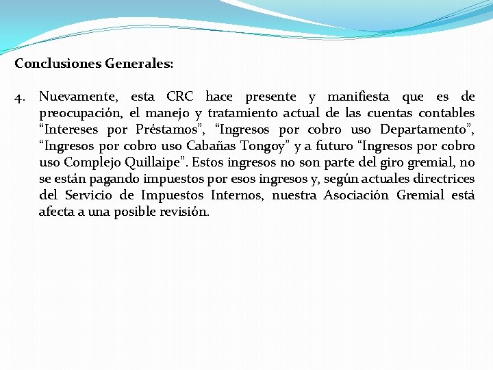 Conclusiones Generales: 4. Nuevamente, esta CRC hace presente y manifiesta que es de preocupación, Conclusiones Generales: 4. Nuevamente, esta CRC hace presente y manifiesta que es de preocupación,
