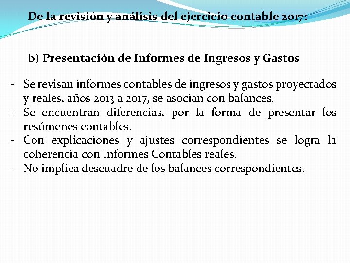 De la revisión y análisis del ejercicio contable 2017: b) Presentación de Informes de De la revisión y análisis del ejercicio contable 2017: b) Presentación de Informes de