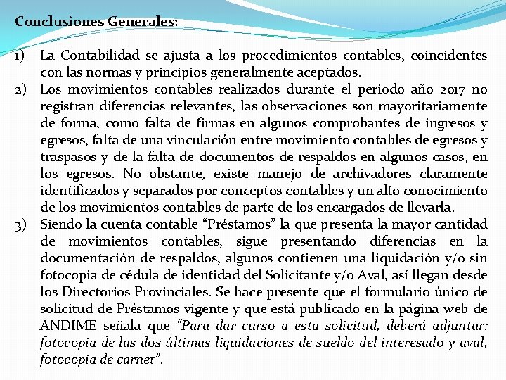 Conclusiones Generales: 1) La Contabilidad se ajusta a los procedimientos contables, coincidentes con las Conclusiones Generales: 1) La Contabilidad se ajusta a los procedimientos contables, coincidentes con las