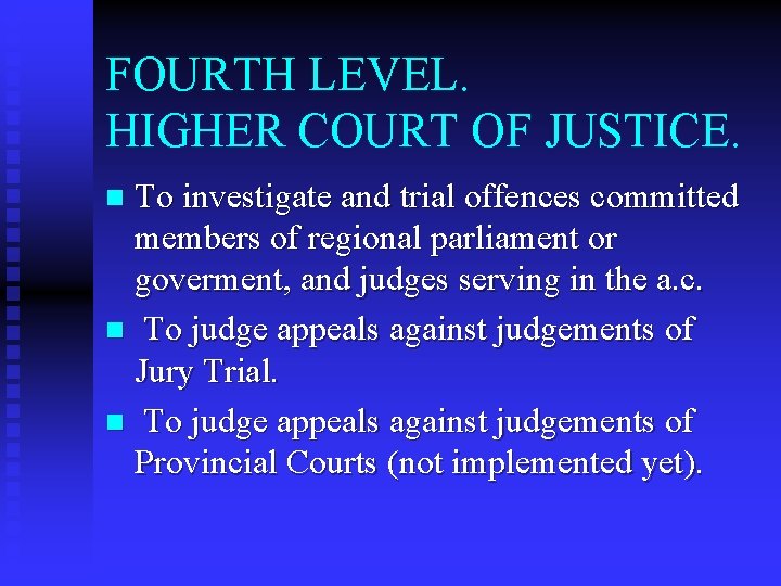 FOURTH LEVEL. HIGHER COURT OF JUSTICE. To investigate and trial offences committed members of