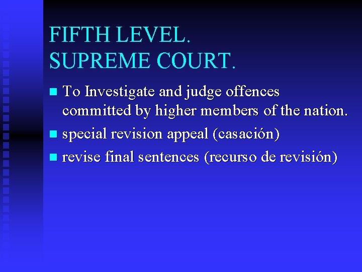 FIFTH LEVEL. SUPREME COURT. To Investigate and judge offences committed by higher members of