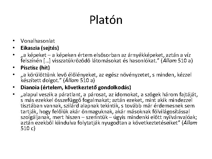 Platón • Vonalhasonlat • Eikaszia (sejtés) • „a képeket – a képeken értem elsősorban Platón • Vonalhasonlat • Eikaszia (sejtés) • „a képeket – a képeken értem elsősorban