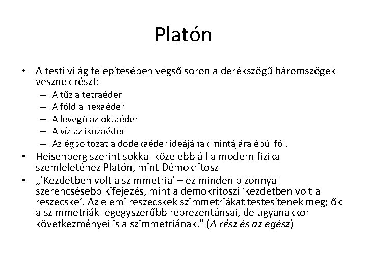 Platón • A testi világ felépítésében végső soron a derékszögű háromszögek vesznek részt: – Platón • A testi világ felépítésében végső soron a derékszögű háromszögek vesznek részt: –