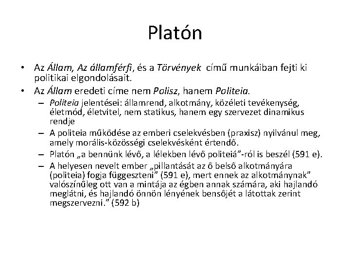 Platón • Az Állam, Az államférfi, és a Törvények című munkáiban fejti ki politikai Platón • Az Állam, Az államférfi, és a Törvények című munkáiban fejti ki politikai
