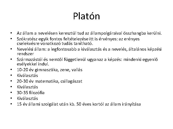 Platón • Az állam a nevelésen keresztül tud az állampolgáraival összhangba kerülni. • Szókratész Platón • Az állam a nevelésen keresztül tud az állampolgáraival összhangba kerülni. • Szókratész