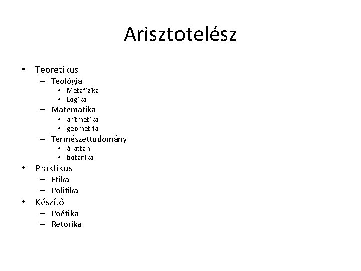 Arisztotelész • Teoretikus – Teológia • Metafizika • Logika – Matematika • aritmetika • Arisztotelész • Teoretikus – Teológia • Metafizika • Logika – Matematika • aritmetika •