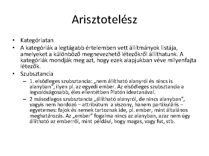 Arisztotelész • Kategóriatan • A kategóriák a legtágabb értelemben vett állítmányok listája, amelyeket a Arisztotelész • Kategóriatan • A kategóriák a legtágabb értelemben vett állítmányok listája, amelyeket a