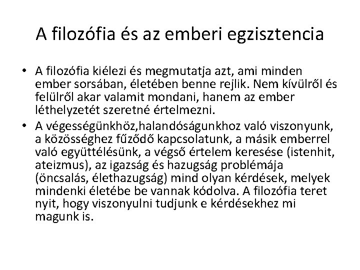 A filozófia és az emberi egzisztencia • A filozófia kiélezi és megmutatja azt, ami A filozófia és az emberi egzisztencia • A filozófia kiélezi és megmutatja azt, ami