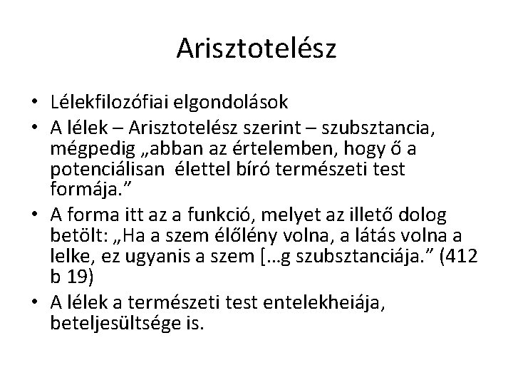 Arisztotelész • Lélekfilozófiai elgondolások • A lélek – Arisztotelész szerint – szubsztancia, mégpedig „abban Arisztotelész • Lélekfilozófiai elgondolások • A lélek – Arisztotelész szerint – szubsztancia, mégpedig „abban