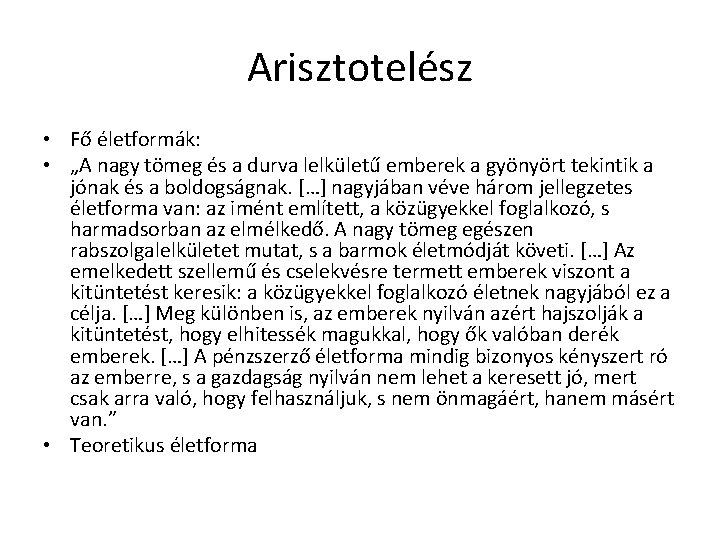 Arisztotelész • Fő életformák: • „A nagy tömeg és a durva lelkületű emberek a Arisztotelész • Fő életformák: • „A nagy tömeg és a durva lelkületű emberek a