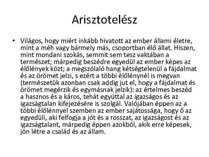 Arisztotelész • Világos, hogy miért inkább hivatott az ember állami életre, mint a méh Arisztotelész • Világos, hogy miért inkább hivatott az ember állami életre, mint a méh