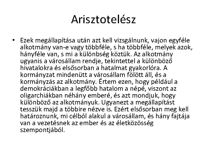 Arisztotelész • Ezek megállapítása után azt kell vizsgálnunk, vajon egyféle alkotmány van-e vagy többféle, Arisztotelész • Ezek megállapítása után azt kell vizsgálnunk, vajon egyféle alkotmány van-e vagy többféle,