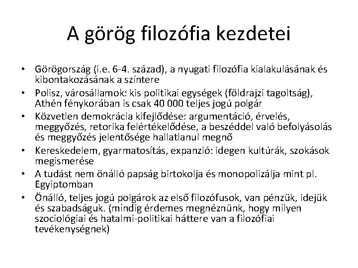 A görög filozófia kezdetei • Görögország (i. e. 6 -4. század), a nyugati filozófia A görög filozófia kezdetei • Görögország (i. e. 6 -4. század), a nyugati filozófia