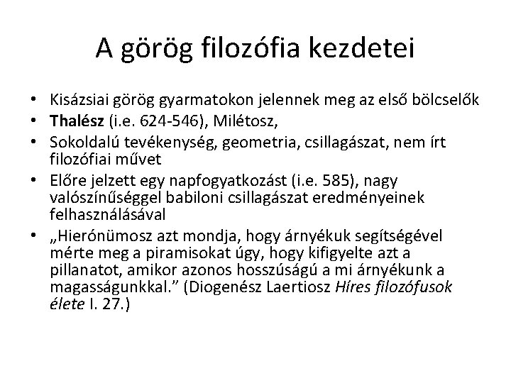 A görög filozófia kezdetei • Kisázsiai görög gyarmatokon jelennek meg az első bölcselők • A görög filozófia kezdetei • Kisázsiai görög gyarmatokon jelennek meg az első bölcselők •