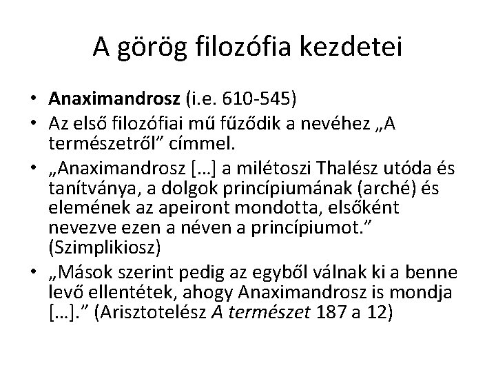 A görög filozófia kezdetei • Anaximandrosz (i. e. 610 -545) • Az első filozófiai A görög filozófia kezdetei • Anaximandrosz (i. e. 610 -545) • Az első filozófiai